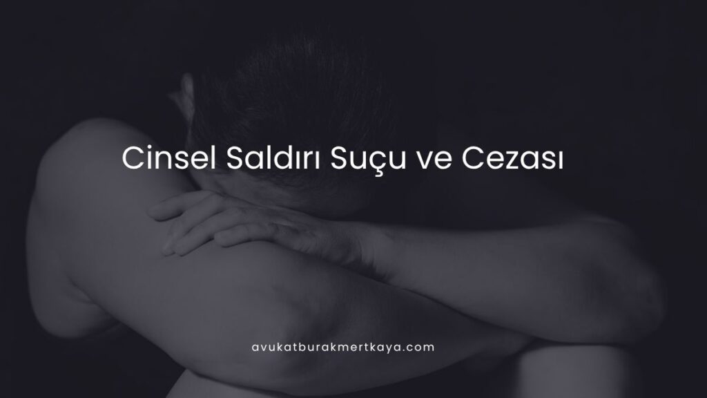 Cinsel Saldırı Suçu ve Cezası