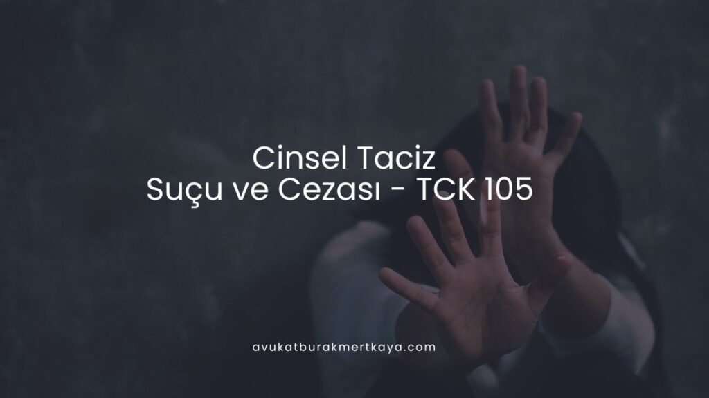 Cinsel Taciz Suçu ve Cezası (TCK 105)