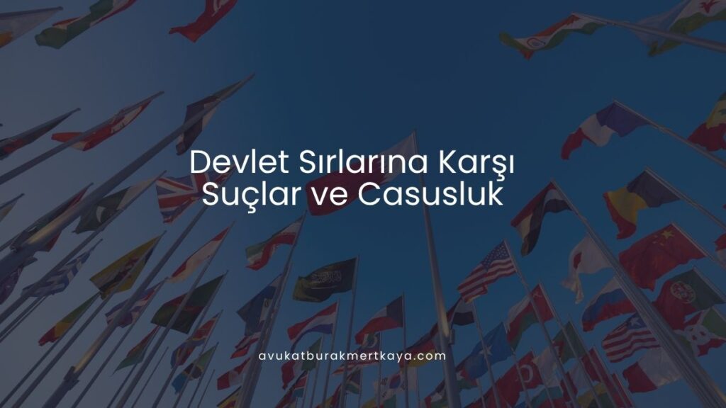 Devlet Sırlarına Karşı Suçlar ve Casusluk