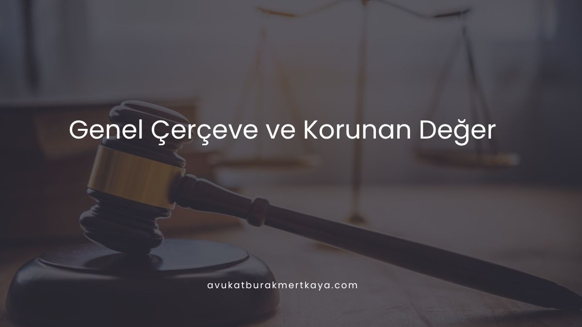 Genel Çerçeve ve Korunan Değer