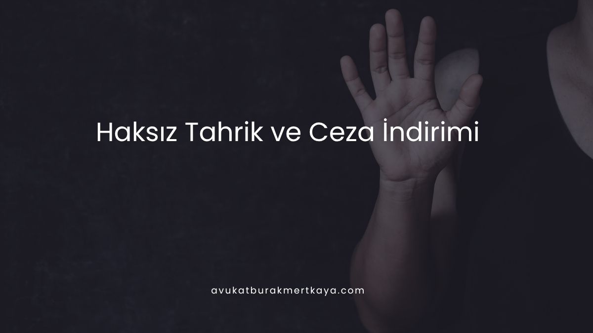 Haksız Tahrik ve Ceza İndirimi