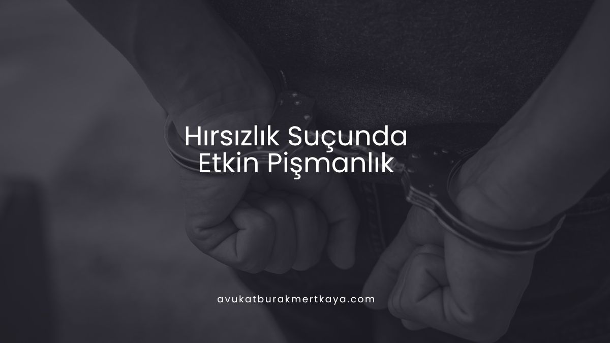 Hırsızlık Suçunda Etkin Pişmanlık