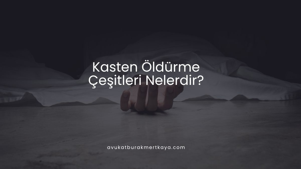 Kasten Öldürme Çeşitleri Nelerdir?