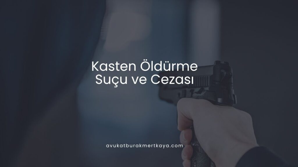 Kasten Öldürme Suçu ve Cezası