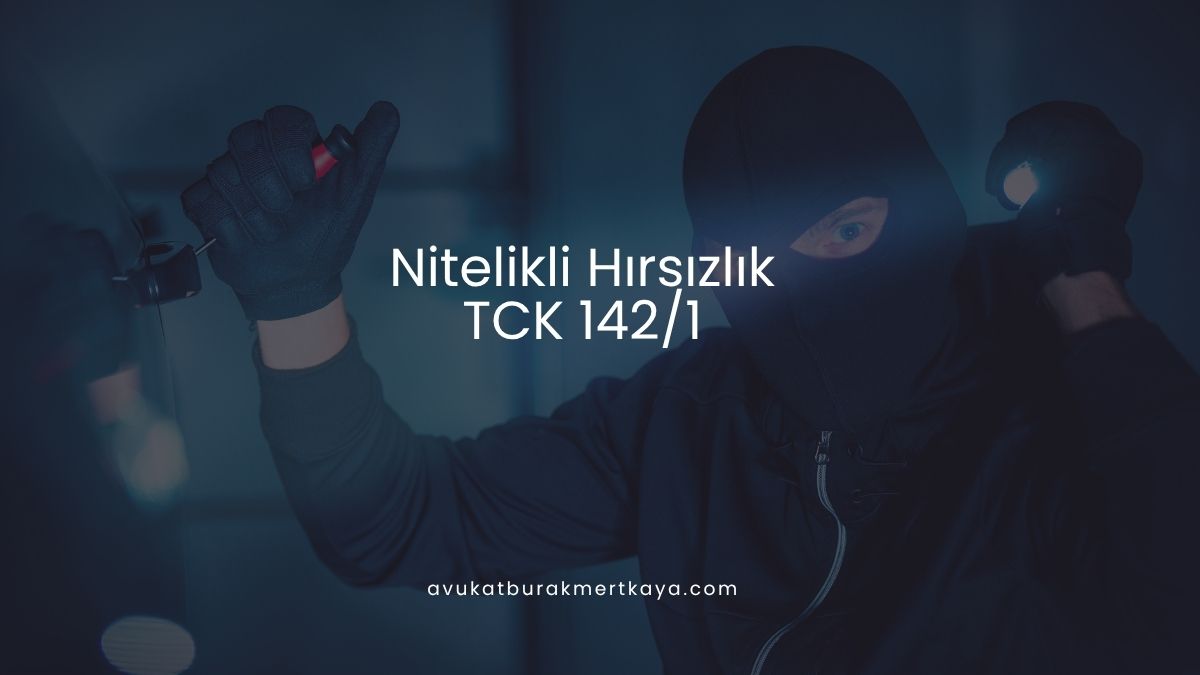 Nitelikli Hırsızlık TCK 142/1