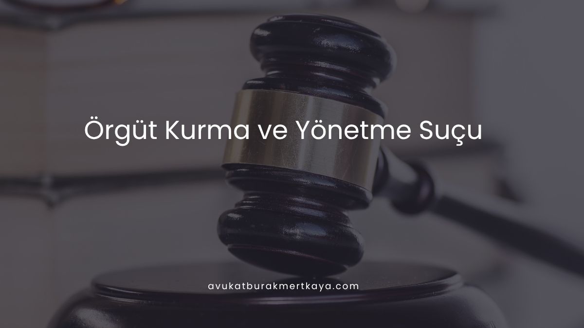 Örgüt Kurma ve Yönetme Suçu