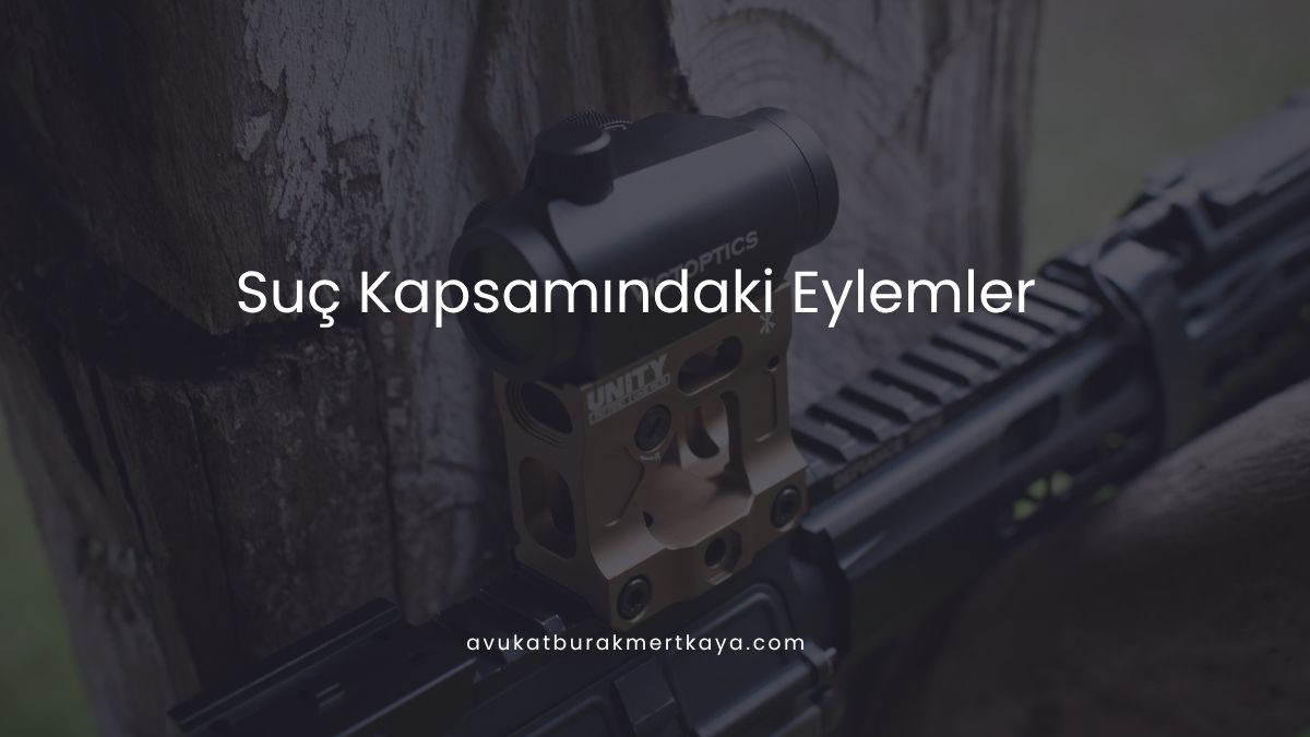Suç Kapsamındaki Eylemler