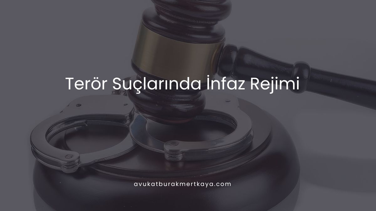 Terör Suçlarında İnfaz Rejimi