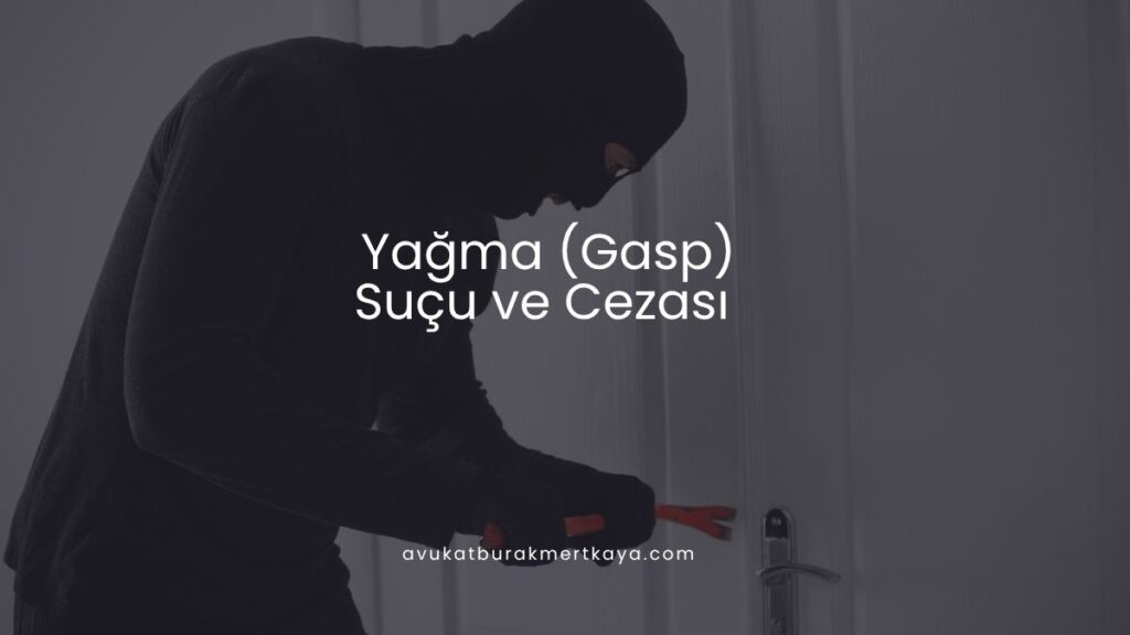 Yağma (Gasp) Suçu ve Cezası