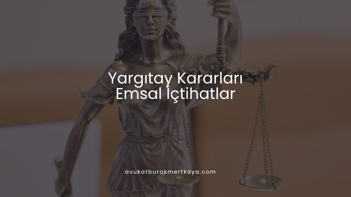 Yargıtay Kararları - Emsal İçtihatlar