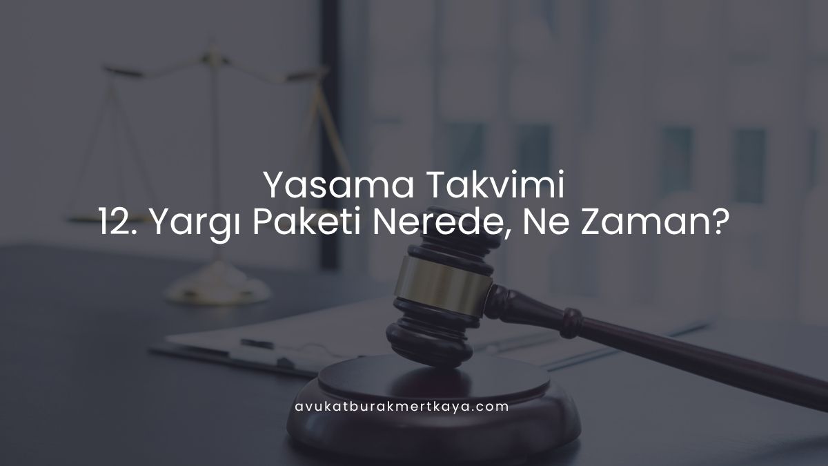 Yasama Takvimi: 12. Yargı Paketi Nerede, Ne Zaman?
