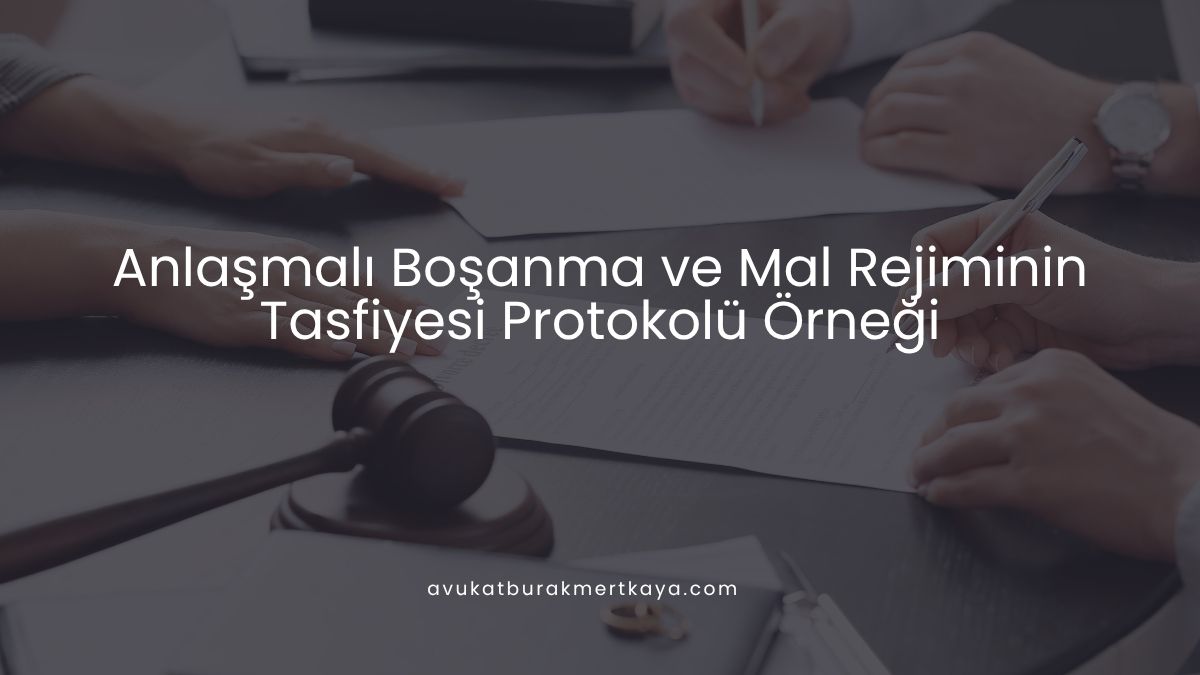 Anlaşmalı Boşanma ve Mal Rejiminin Tasfiyesi Protokolü Örneği