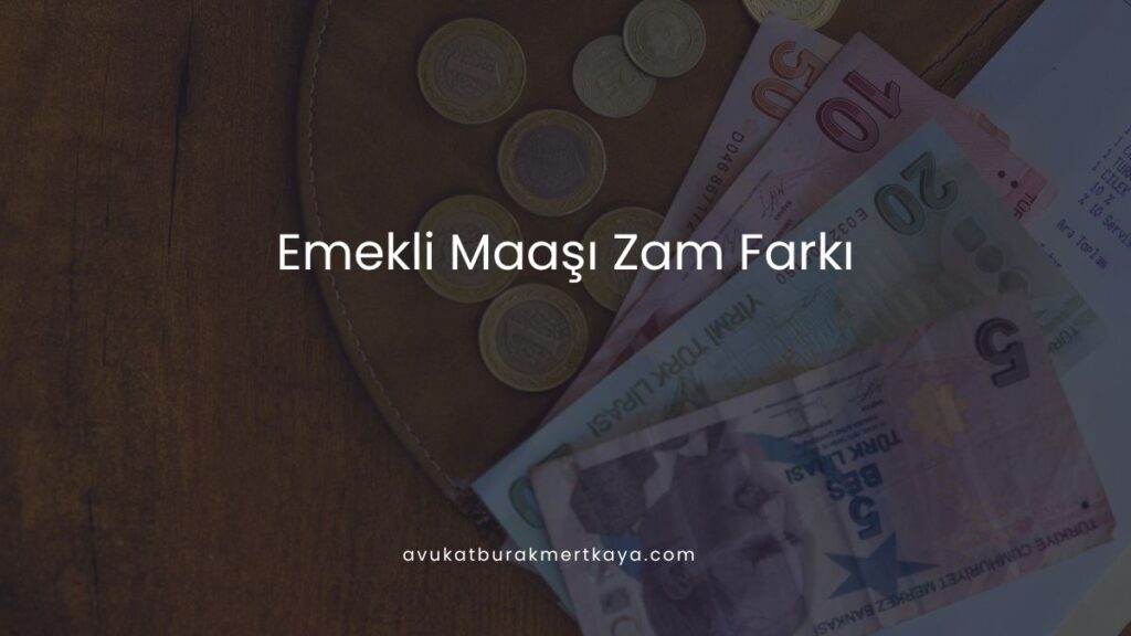 Emekli Maaşı Zam Farkı