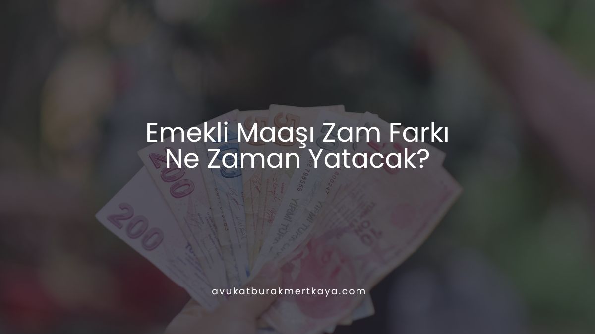 Emekli Maaşı Zam Farkı Ne Zaman Yatacak?
