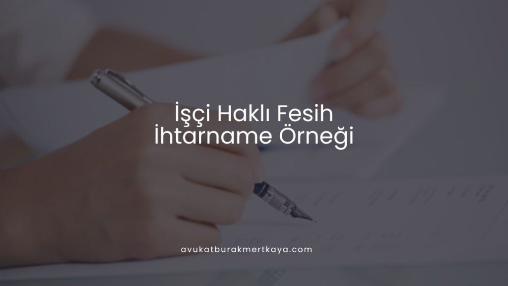 İşçi Haklı Fesih İhtarname Örneği