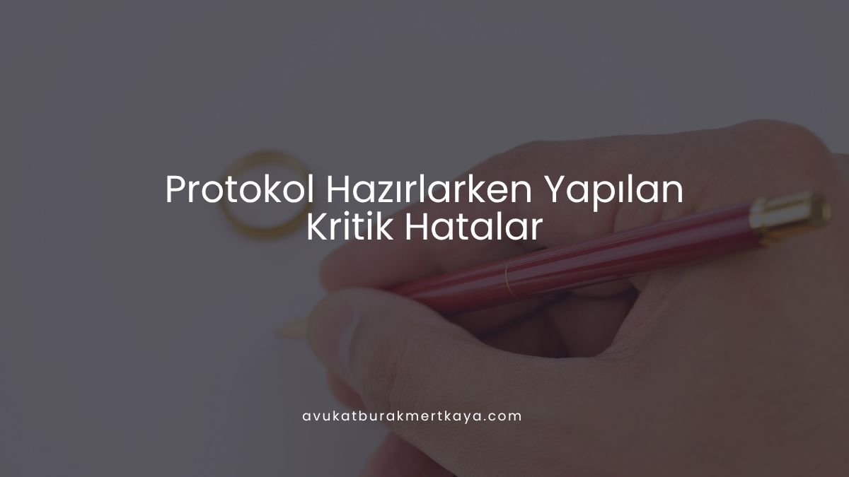Protokol Hazırlarken Yapılan Kritik Hatalar