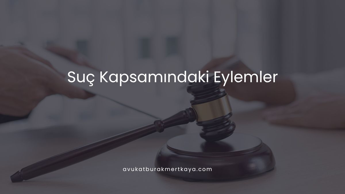 Suç Kapsamındaki Eylemler