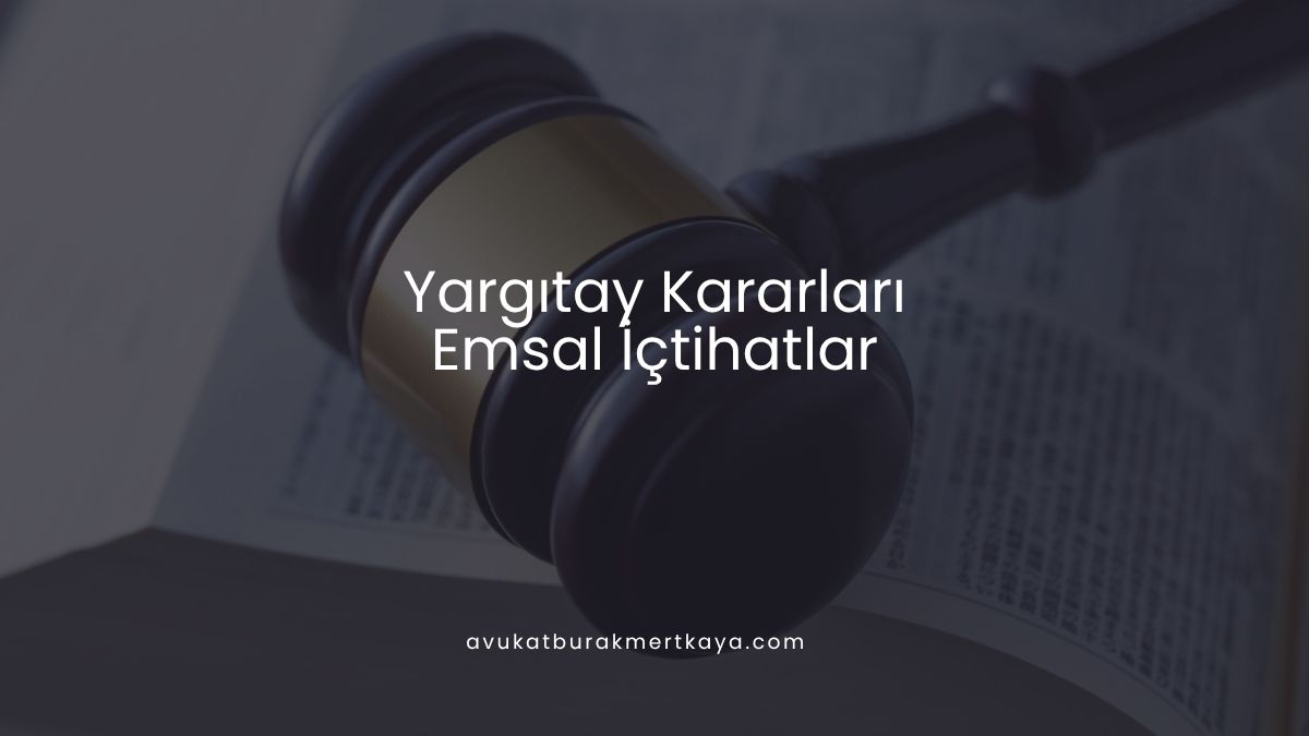 Yargıtay Kararları - Emsal İçtihatlar