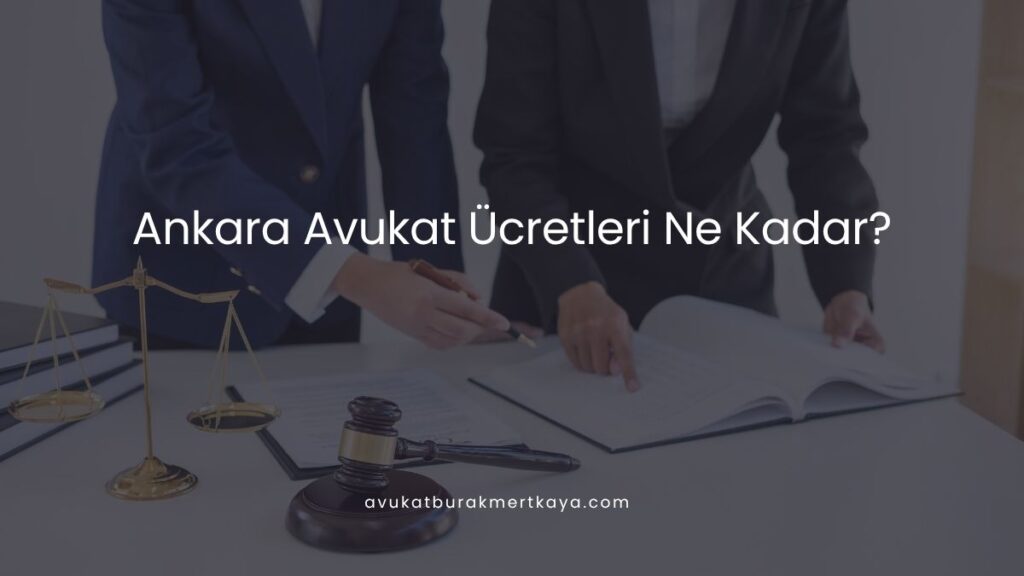 2026 Yılı Ankara Avukat Ücretleri Ne Kadar?