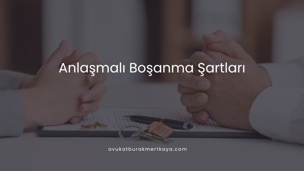 Anlaşmalı Boşanma Şartları