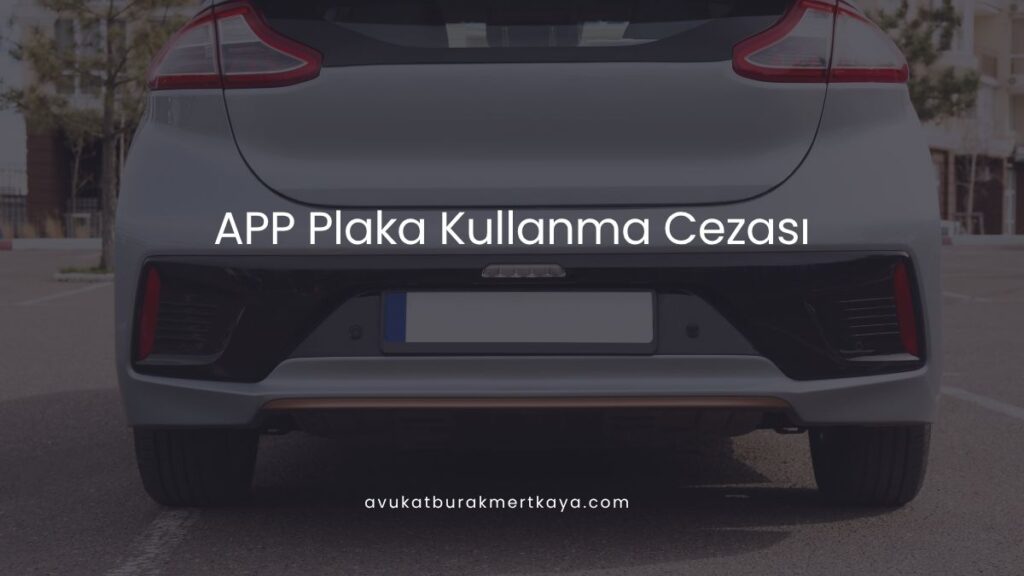 APP Plaka Kullanma Cezası