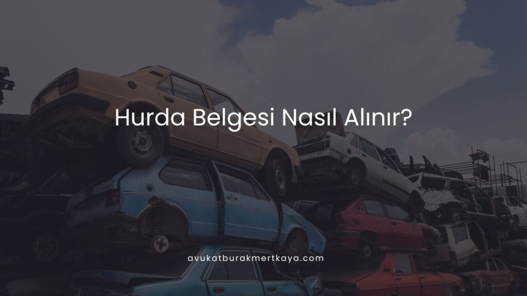 Hurda Belgesi Nasıl Alınır? 2026 Başvuru Rehberi