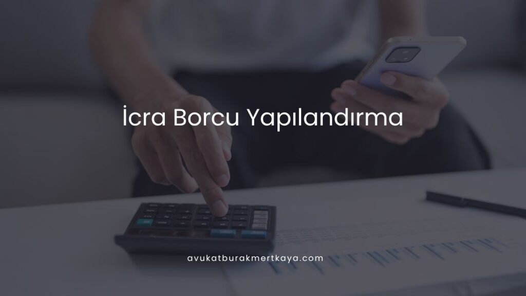 İcra Borcu Yapılandırma