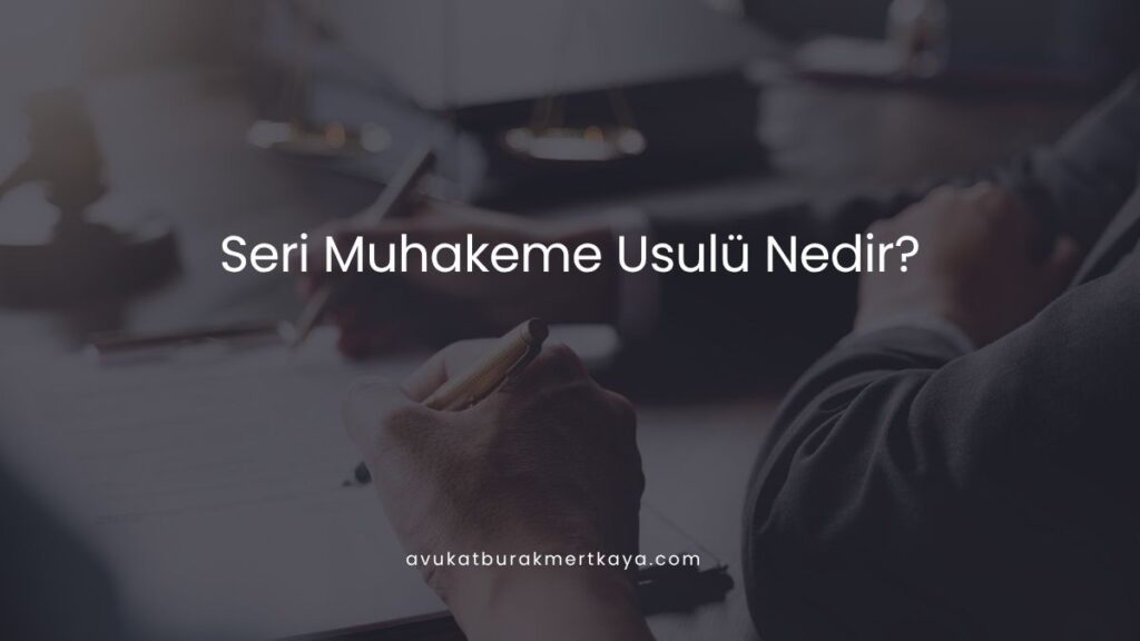 Seri Muhakeme Usulü Nedir?