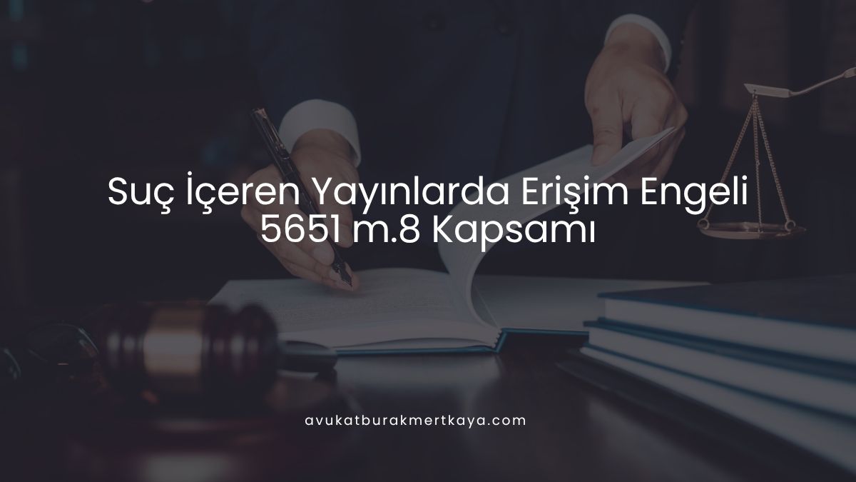 Suç İçeren Yayınlarda Erişim Engeli: 5651 m.8 Kapsamı