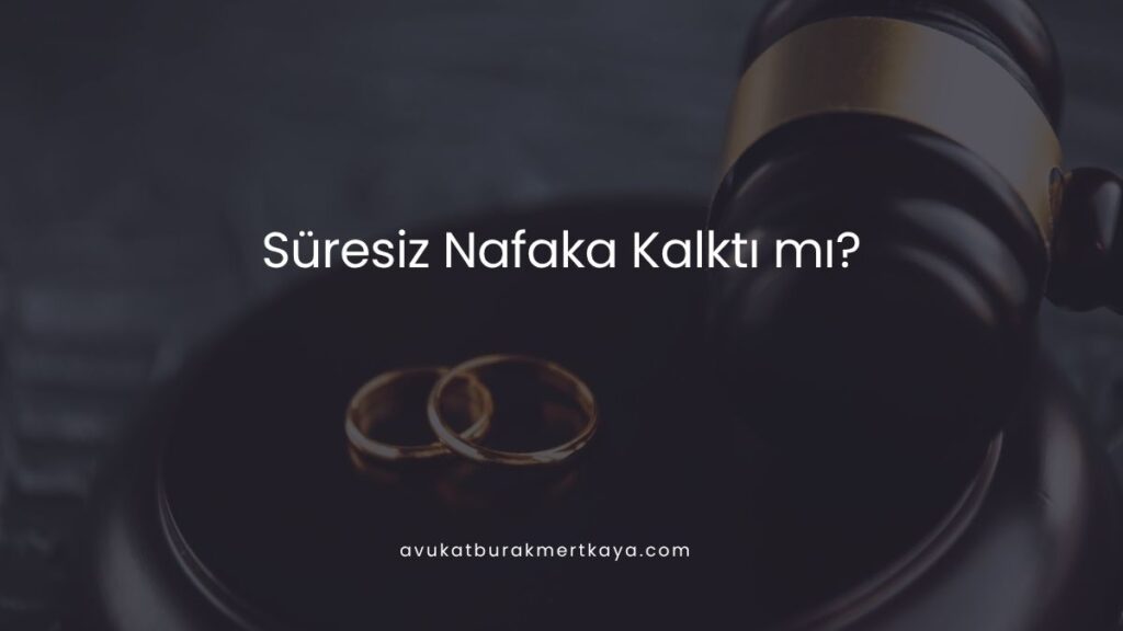 Süresiz Nafaka Kalktı mı?